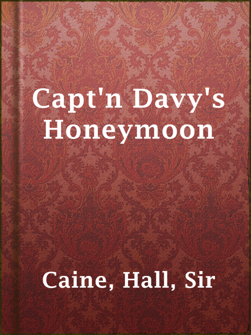 Title details for Capt'n Davy's Honeymoon by Sir Hall Caine - Available